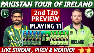 PAKISTAN vs IRELAND 2nd T20 MATCH 2024 PREVIEW , PLAYING 11, PITCH, LIVE STREAMING | PAK VS IRE