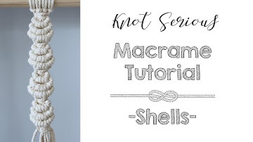 Macrame Tutorial No. 29 | Shells | HOW TO MACRAME by Knot Serious Studio