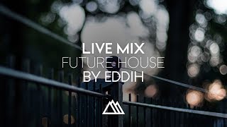 LIVE EDM MIX 🔴 BY EDDIH | Future House & Future Bounce Music