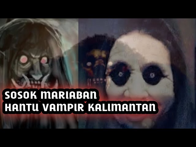 Sosok Mariaban Hantu Vampir Kalimantan class=