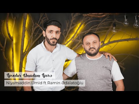 Niyameddin Ümid ft Ramin Edaletoglu -Yoxdur Umudum Yare (Official Aduio Video)
