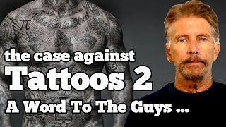 The Case Against Tattoos 2 ... A Word To The Guys.