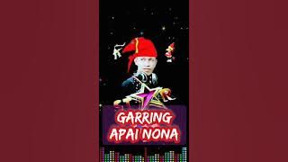 GARRING APAI NONA DJ MAT