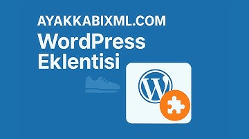 WOOCOMMERCE AYAKKABIXML.COM XML ENTEGRASYONU EKLENTİSİ WORDPRESS