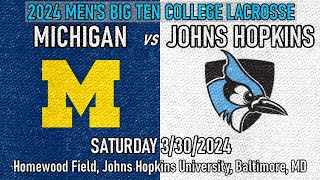 2024 Lacrosse Michigan v Johns Hopkins (Full Game) 3/30/24 Men's Big 10 College Lacrosse