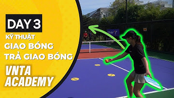 3 Ngày Học Pickleball Cơ Bản | Hướng Dẫn Kỹ Thuật Giao Bóng & Trả Giao Bóng Pickleball | Ngày 3