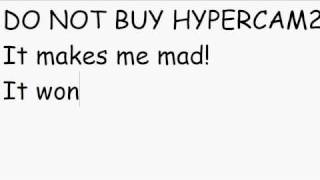 HYPERCAM SUCKS! (READ DESCRIPTION)