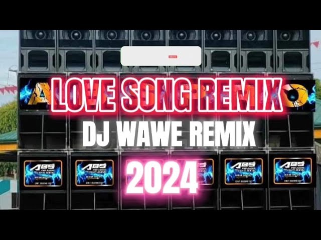 love song remix|dj WAWE|2024 class=