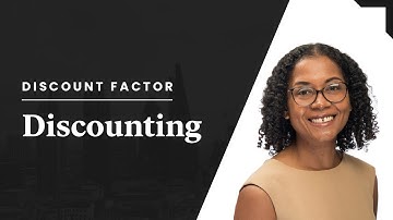 Discount Factor - Discounting Explained
