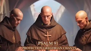 PSALM 91 PROTECTION GREGORIAN CHANTS