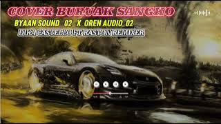 Lagu joget terbaru BURUAK SANGKO (COVER) 🔥 DIKA CASTELLO FT RASTON REMIXER 🌴