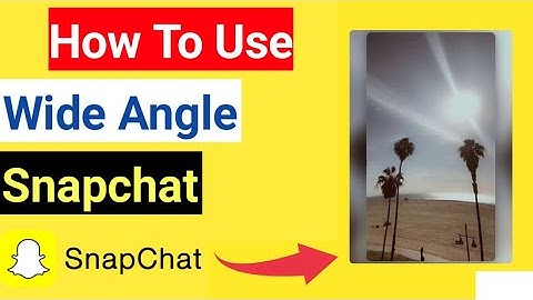 How t Get Wide Angle On Snapchat New update Snapchat Filters