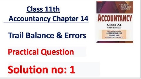 D.K. Goel Solution no: 1 Trail Balance & Error - Chapter 14 | Class 11 Accounts |