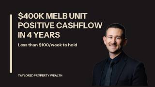 $400K Melbourne Unit: Positive Cashflow 4 years!