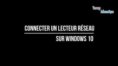 Comment connecter un lecteur réseaux sur Windows 10 ?