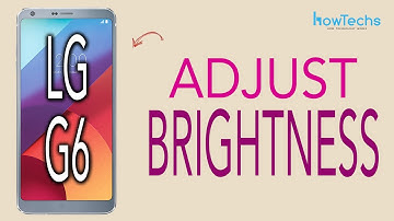 LG G6 - How to Adjust Brightness