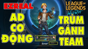 Liên Minh Tốc Chiến I Ezreal 1 Bắn Nữa Cây.....AD Trùm Cơ Động Trong Lol Mobile...Gánh Team Leo Rank