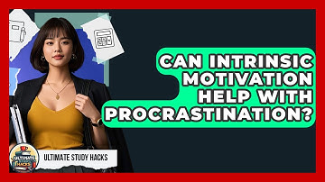 Can Intrinsic Motivation Help With Procrastination? - Ultimate Study Hacks