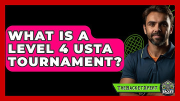 What Is A Level 4 USTA Tournament? - The Racket Xpert