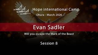 Evan Sadler - Session 8 - Will you escape the mark of the beast?