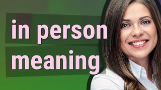 In person | meaning of In person