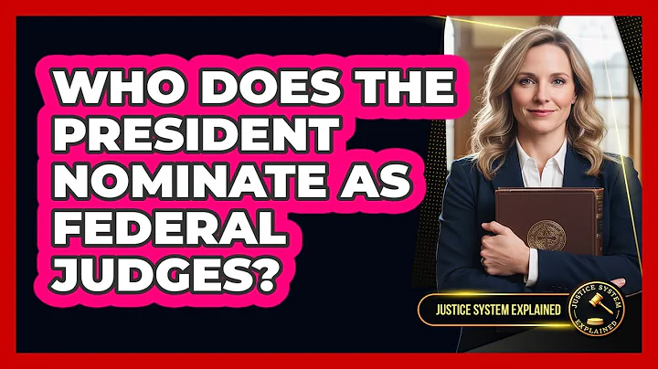 Who Does the President Nominate as Federal Judges?