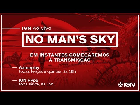 IGN AO VIVO - No Man's Sky NEXT - IGN AO VIVO - No Man's Sky NEXT