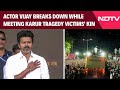Actor Vijay News | Actor Vijay Breaks Down While Meeting Karur Stampede Victims' Kin