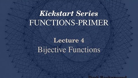 Functions Primer Lecture 4 Bijective Functions