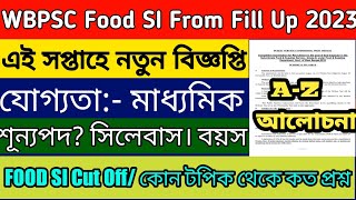 WBPSC Food SI From Fill Up 2023 || Food SI Cut Off 2023 || Food si Syllabus, Age,Selection Process ?