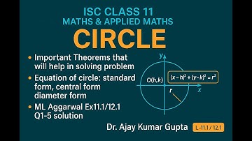 ISC Class 11 Maths & Applied Maths | Circle | ImpTheorems & Equation of Circle| ML Ex 11.1/12.1 Q1–5
