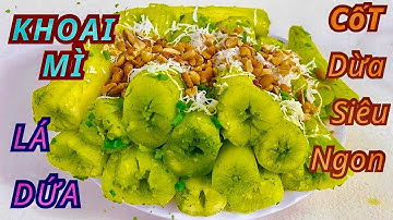 Cách Nấu khoai Mì Lá Dứa Cốt Dừa Thơm Ngon Bùi Béo || Hương Vị Miền Đông 336