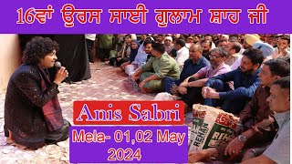 Live Anis Sabri || Stage Day-1 || 16th Uras Sai Gulam Shah Ji || 1 May  2024