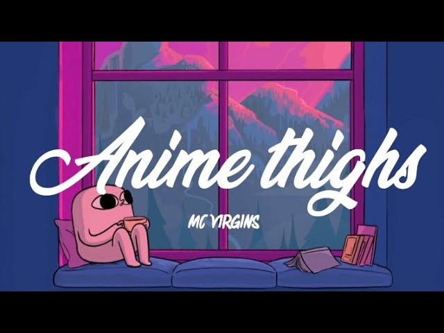 ⚠️ANIME THIGHS/ANIME WOMEN⚠️ - Im gonna stop till later 🧑🦯 - Wattpad