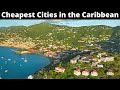 12 Cheapest Cities to Live on the Caribbean