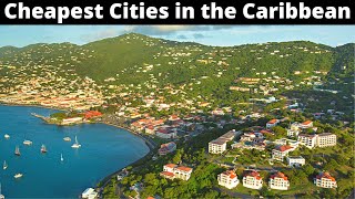 12 Cheapest Cities to Live on the Caribbean