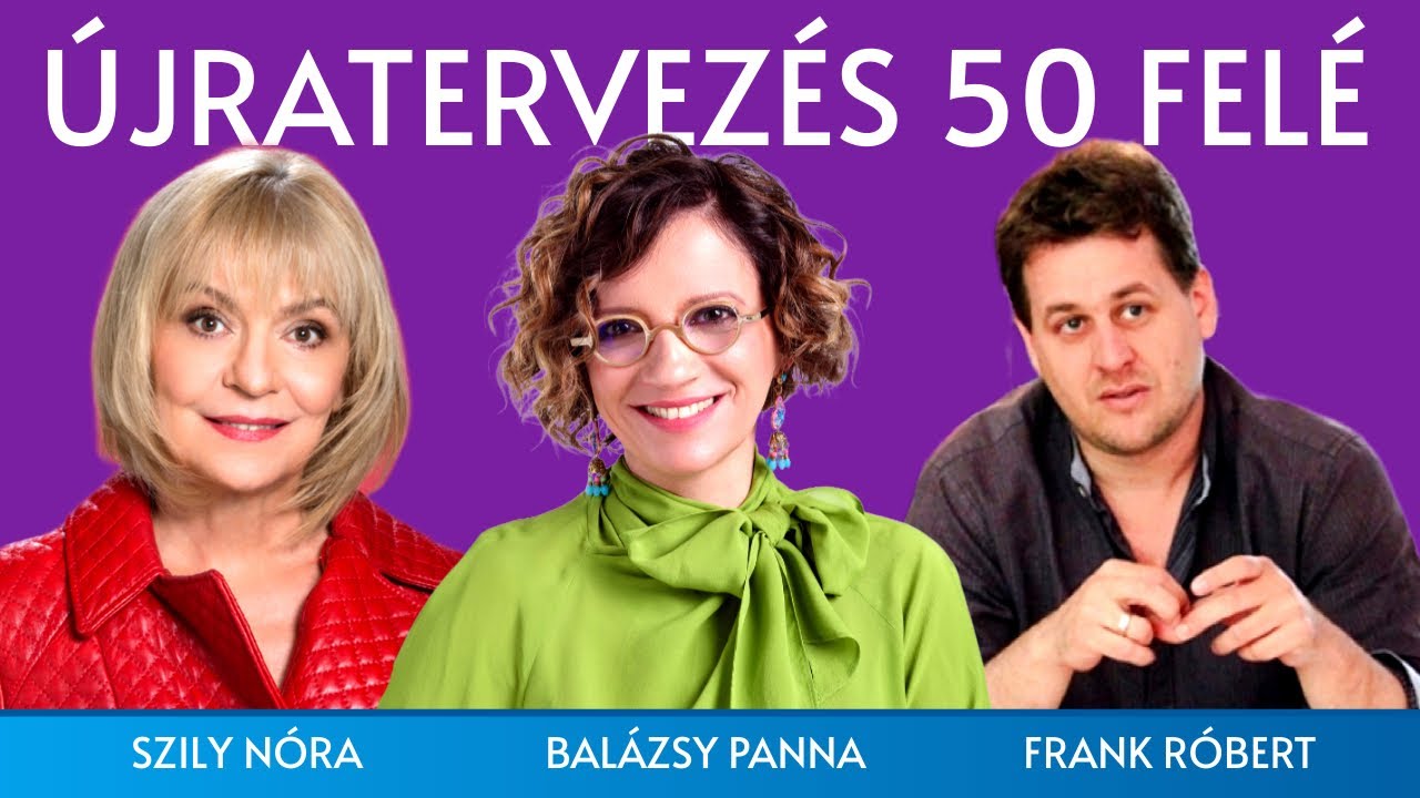 Újrakezdés 50 felé - vendégek: Frank Róbert pszichológus és Szily Nóra újságíró
