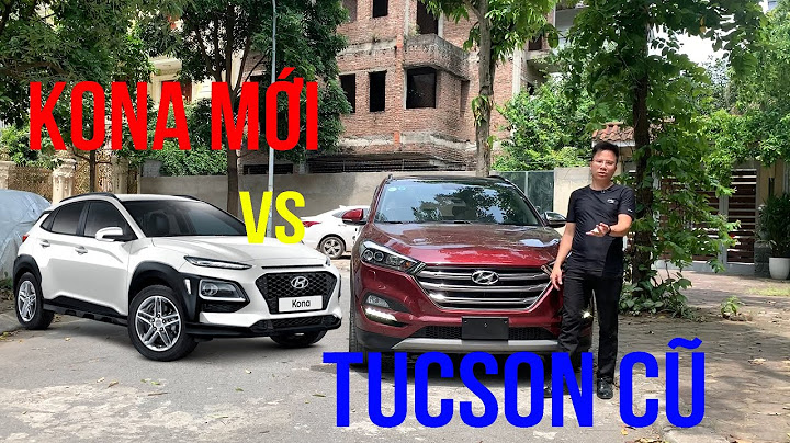 So sánh huyndai kona với tucson năm 2024