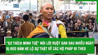 “Sư Thích Minh Tuệ” nói lời ruột gan sau nhiều ngày bị đeo bám, hé lộ sự thật về các hộ pháp đi theo