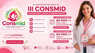 2º DIA — III Congresso Nacional de Saúde Materno-Infantil e Desenvolvimento Infantil (CONSMID)