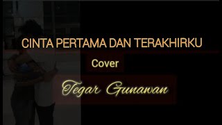 Cinta Pertama dan Terakhirku - Cover Tegar Gunawan