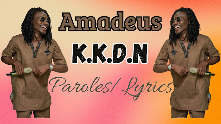 Amadeus - Keneen Ku mu DooNoon (KKDN) - Paroles/Lyrics