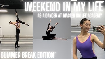 WEEKEND IN MY LIFE AT MASTER BALLET ACADEMY | summer break edition*