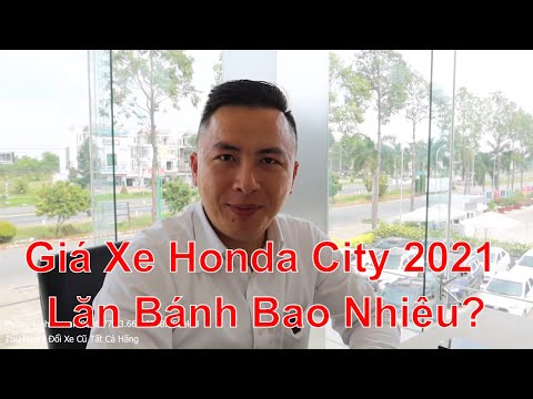 Khuyến Mãi, Giá Xe Honda City 2021 Lăn Bánh Bao Nhiêu, Thủ Tục Mua Trả Góp Honda City 2021 Cần Gì?