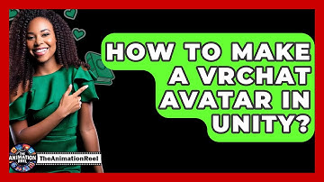How To Make A VRChat Avatar In Unity? - The Animation Reel