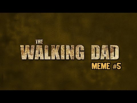 the-walking-dad-meme-#5