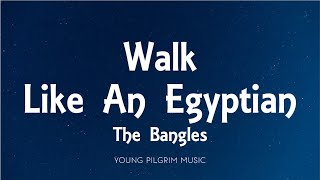 The Bangles - Walk Like An Egyptian (Lyrics)