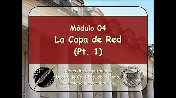 Módulo 04 - La Capa de Red (Pt. 1)