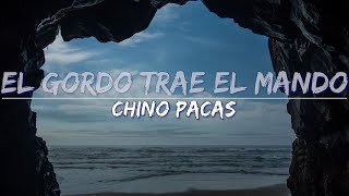 Chino Pacas - El Gordo Trae El Mando (Lyrics) - Full Audio, 4k Video