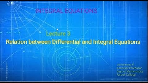 Lecture 3- Relation between Differential and Integral Equations- Part 1